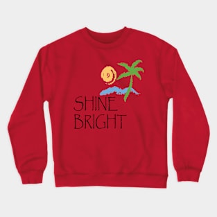 SHINE BRIGHT Crewneck Sweatshirt